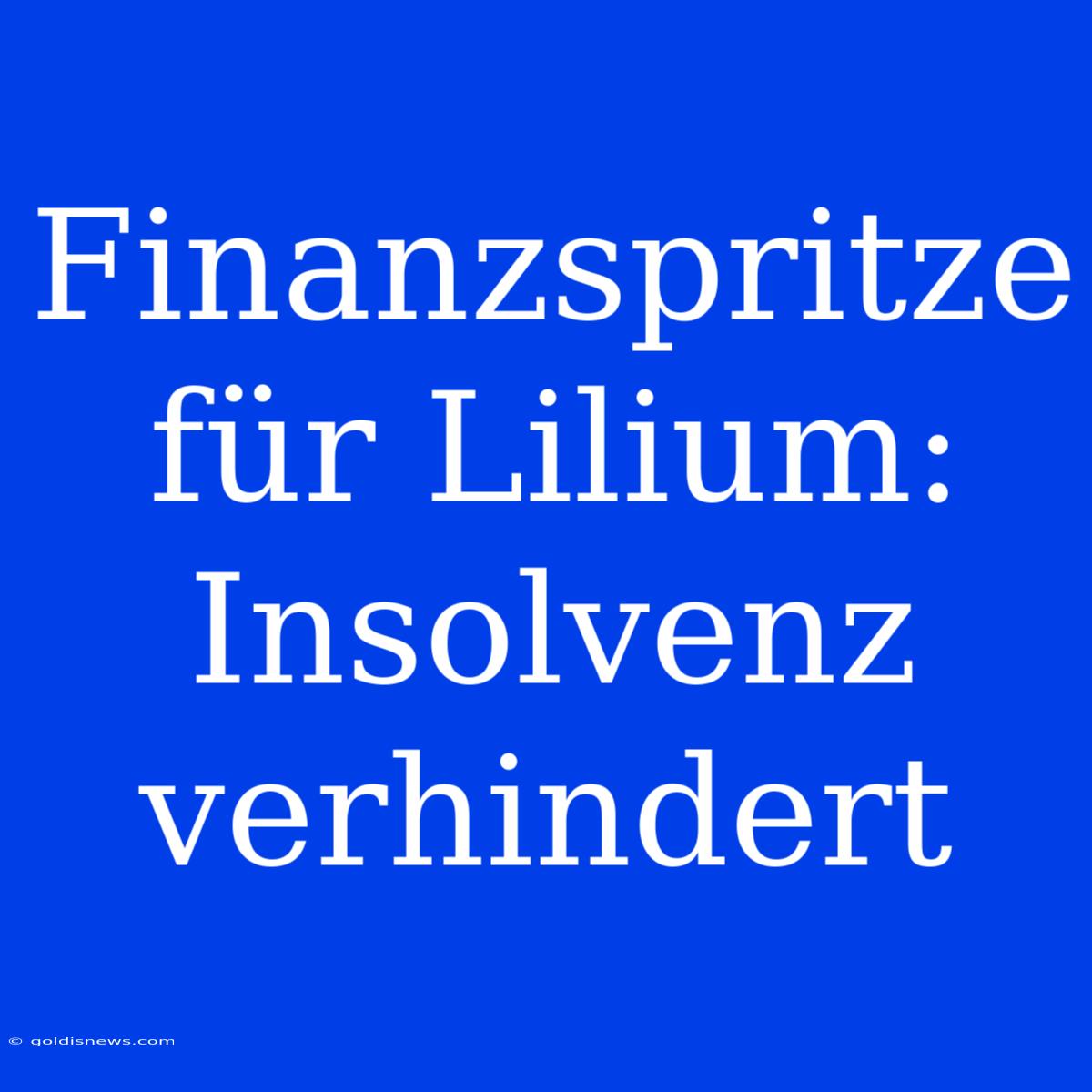 Finanzspritze Für Lilium: Insolvenz Verhindert