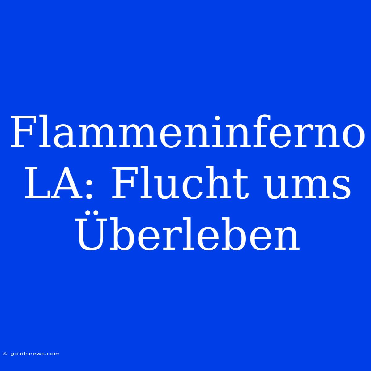 Flammeninferno LA: Flucht Ums Überleben