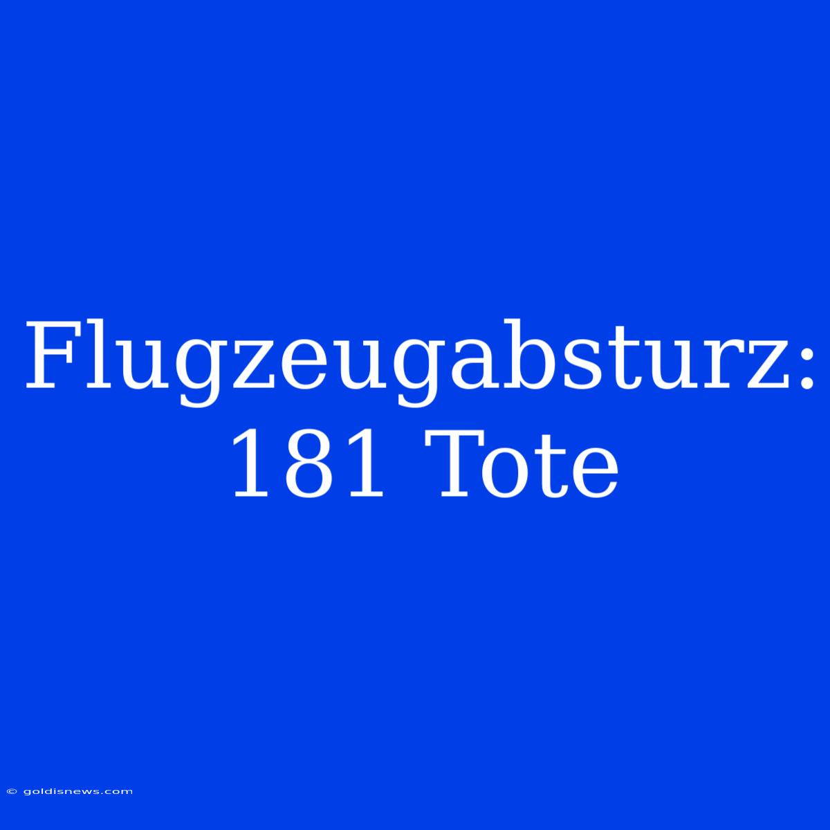 Flugzeugabsturz: 181 Tote