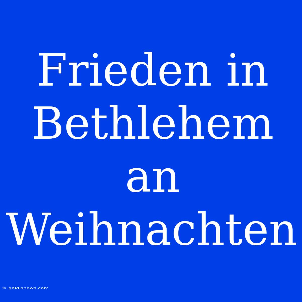 Frieden In Bethlehem An Weihnachten