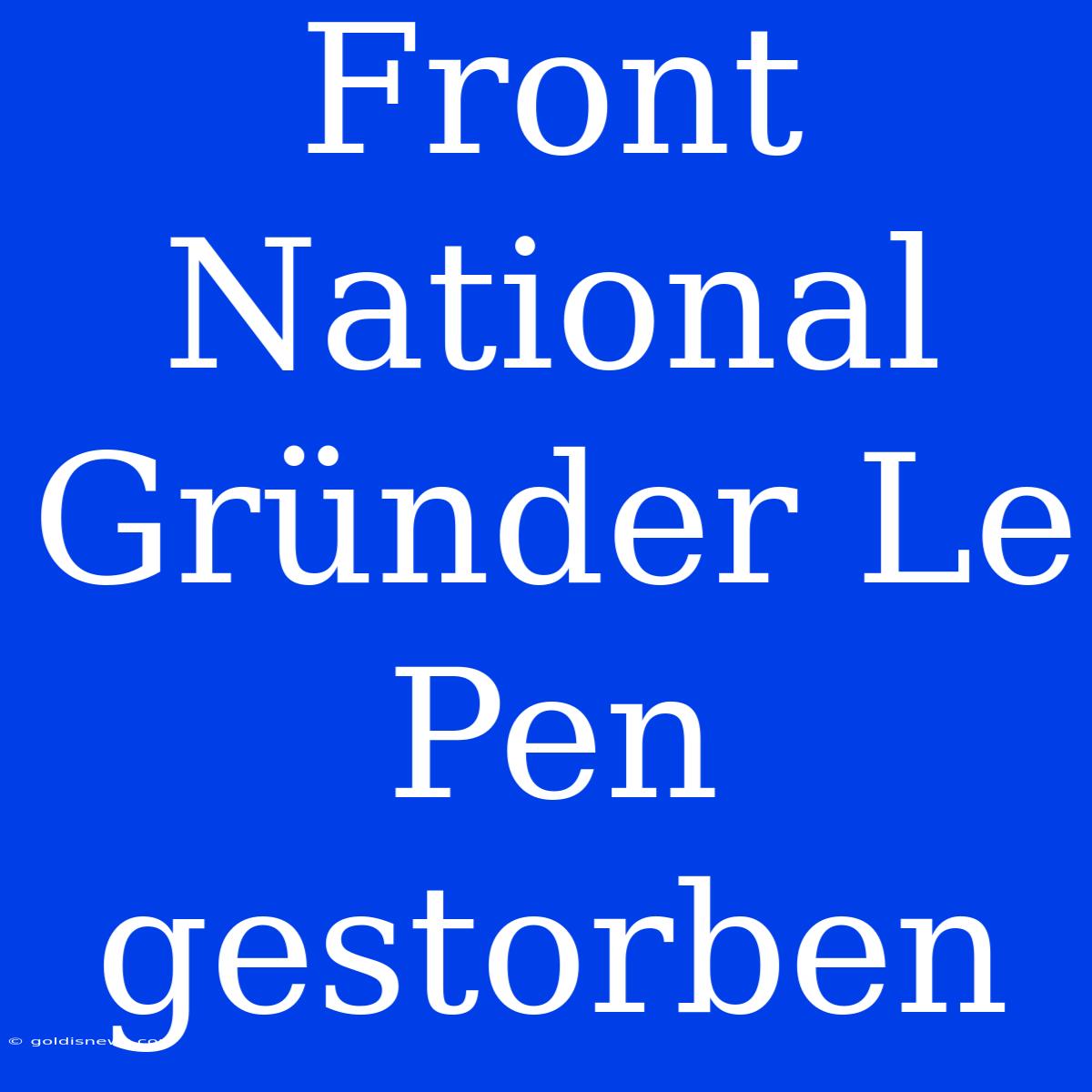 Front National Gründer Le Pen Gestorben