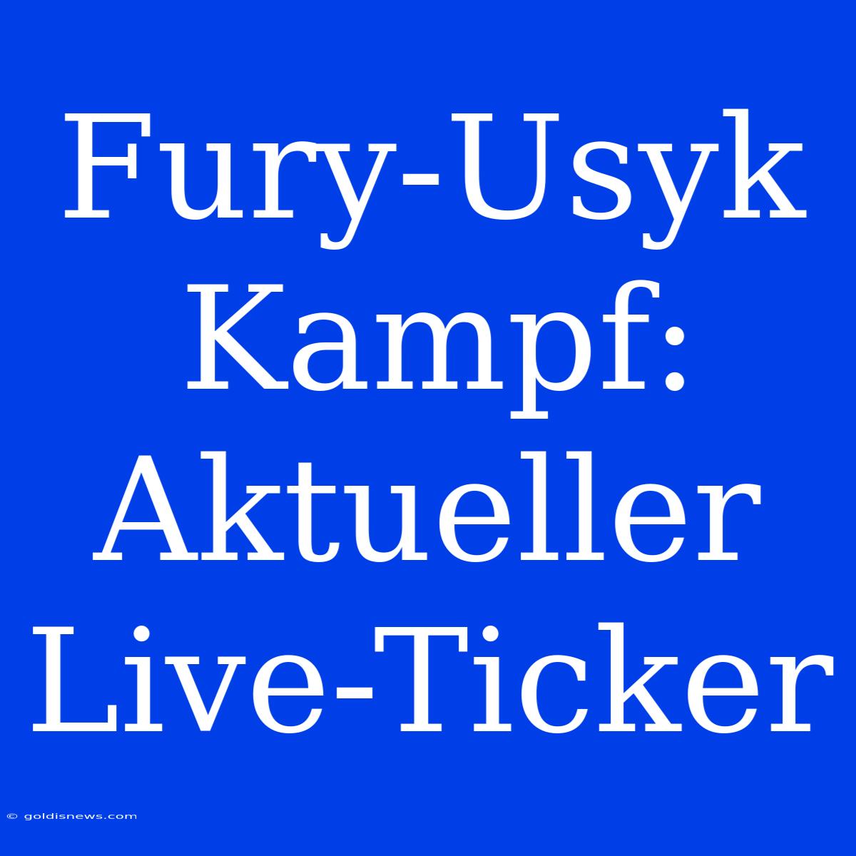 Fury-Usyk Kampf: Aktueller Live-Ticker