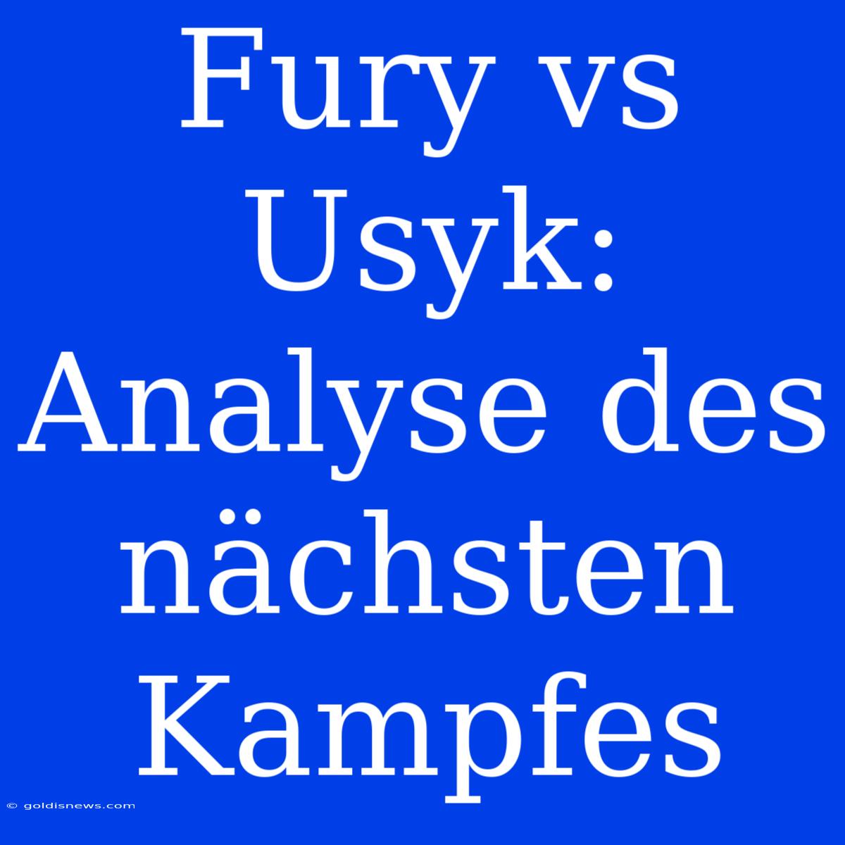 Fury Vs Usyk: Analyse Des Nächsten Kampfes