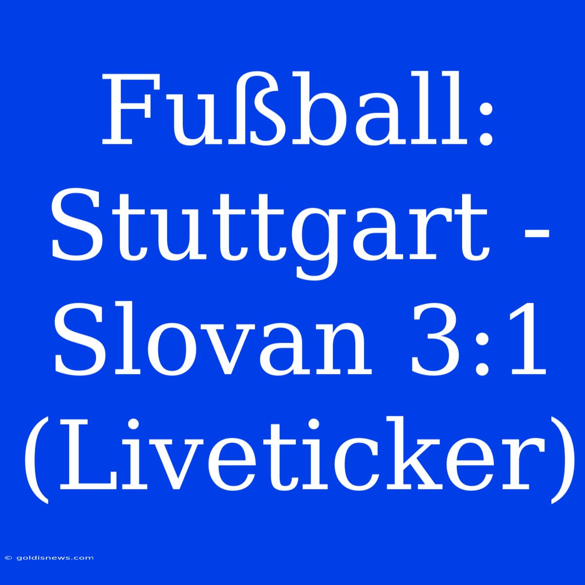 Fußball: Stuttgart - Slovan 3:1 (Liveticker)