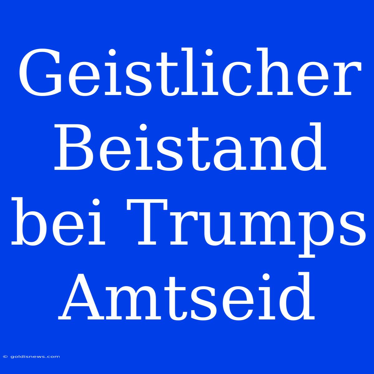 Geistlicher Beistand Bei Trumps Amtseid