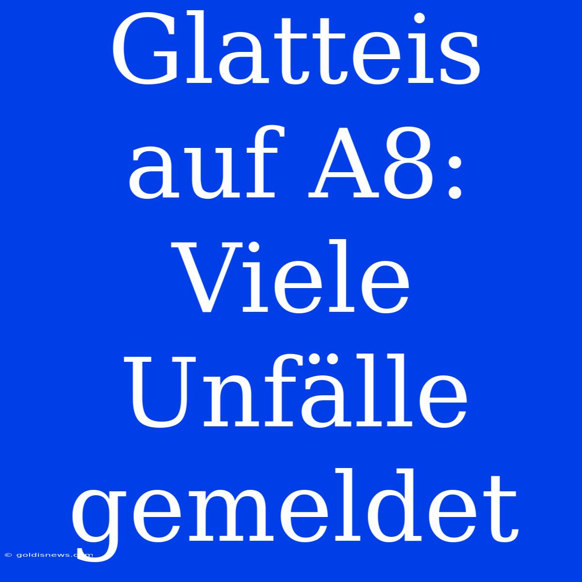 Glatteis Auf A8: Viele Unfälle Gemeldet