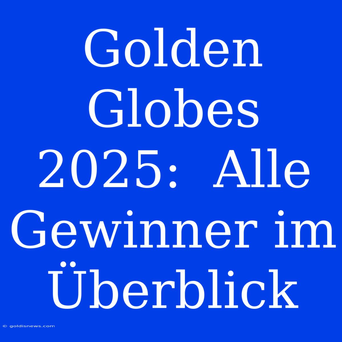 Golden Globes 2025:  Alle Gewinner Im Überblick