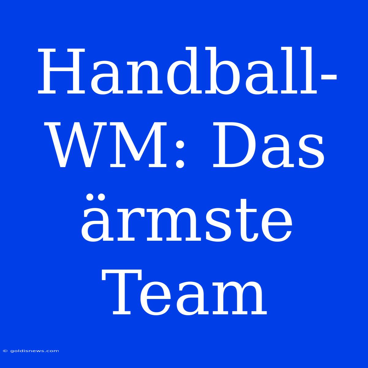 Handball-WM: Das Ärmste Team