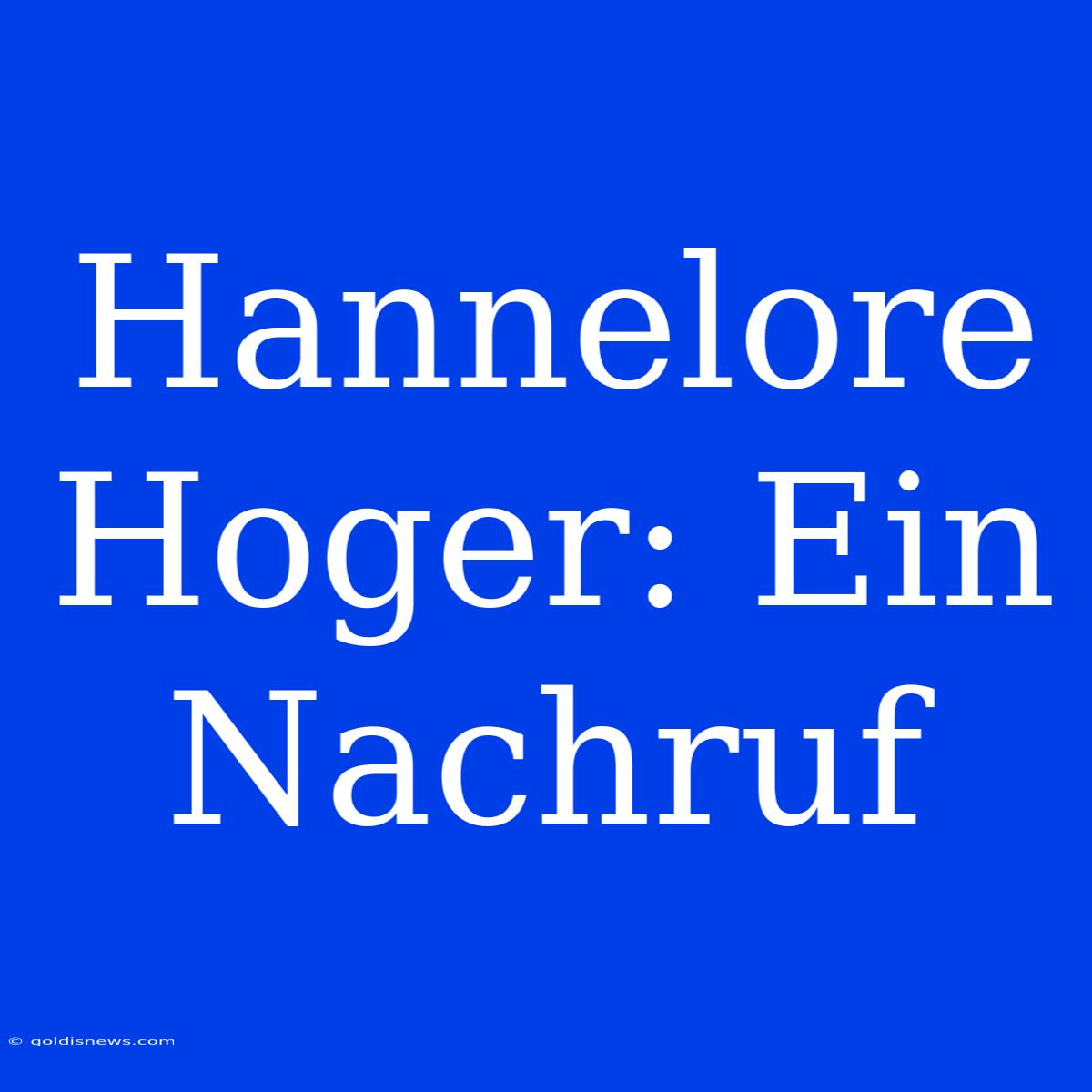 Hannelore Hoger: Ein Nachruf