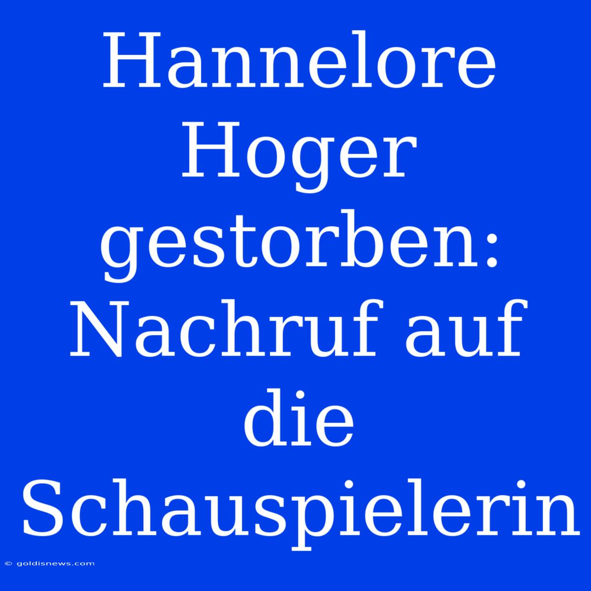 Hannelore Hoger Gestorben: Nachruf Auf Die Schauspielerin