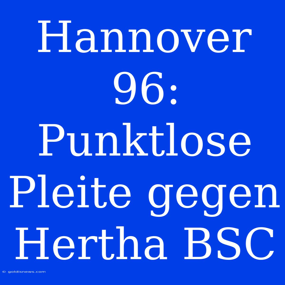 Hannover 96: Punktlose Pleite Gegen Hertha BSC