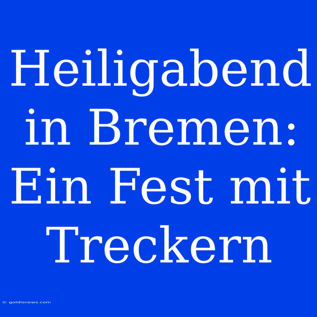 Heiligabend In Bremen: Ein Fest Mit Treckern