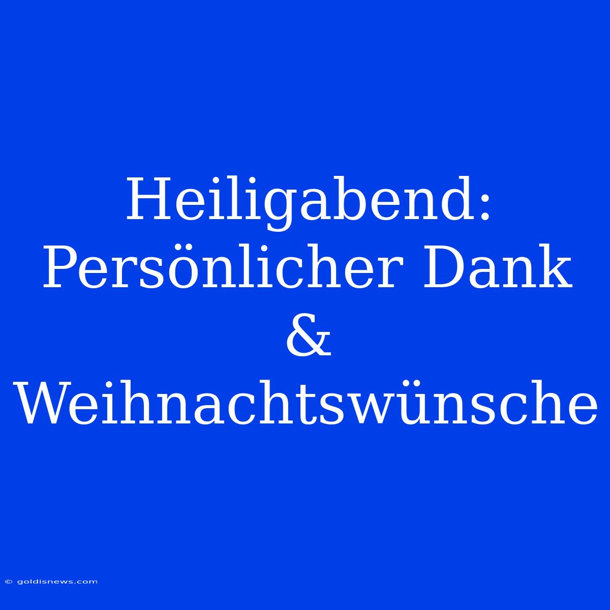 Heiligabend: Persönlicher Dank & Weihnachtswünsche