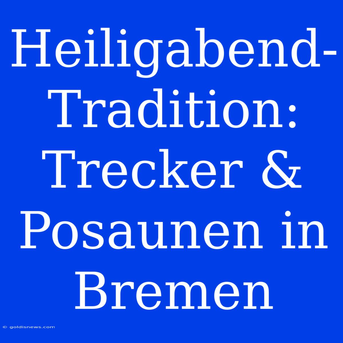 Heiligabend-Tradition: Trecker & Posaunen In Bremen