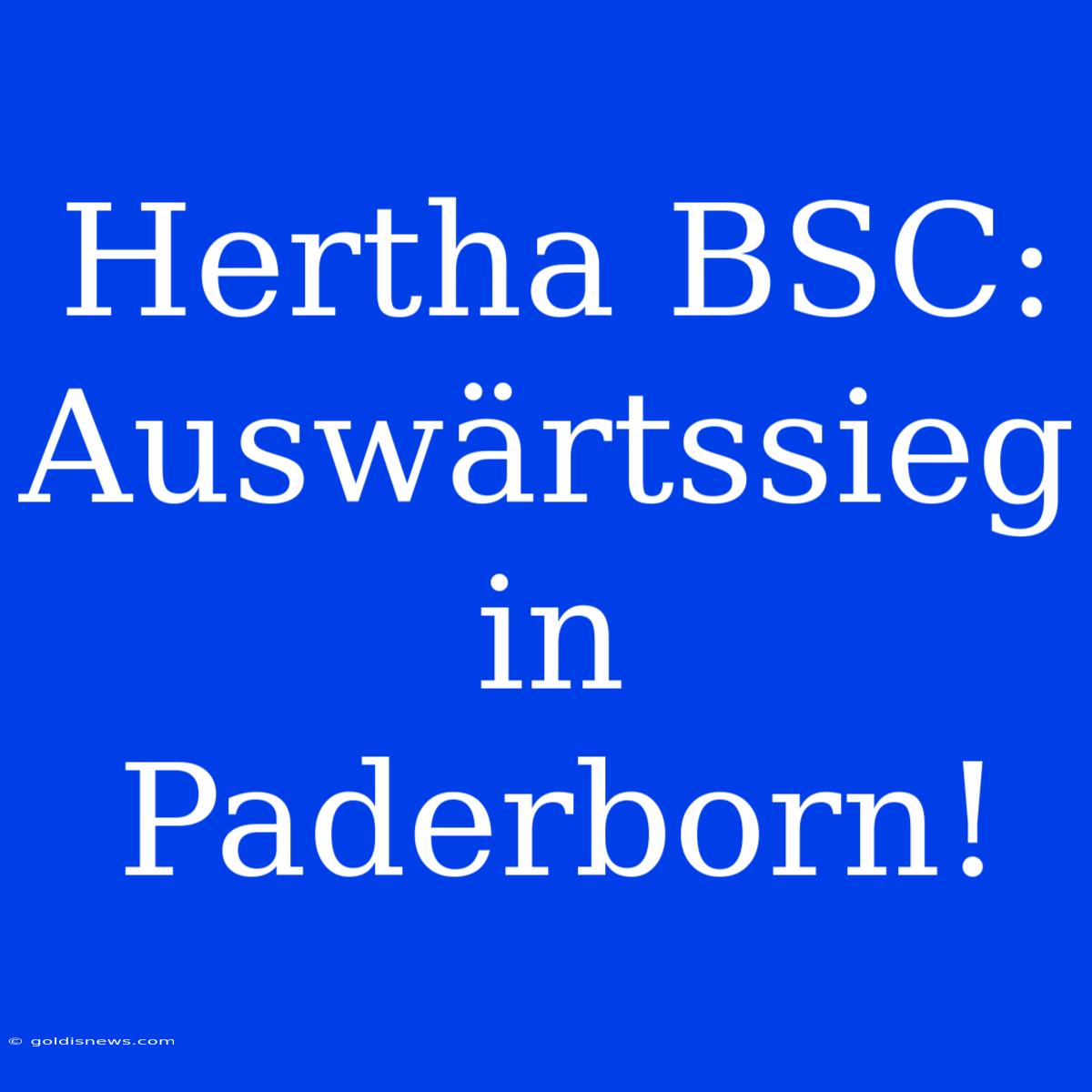 Hertha BSC: Auswärtssieg In Paderborn!