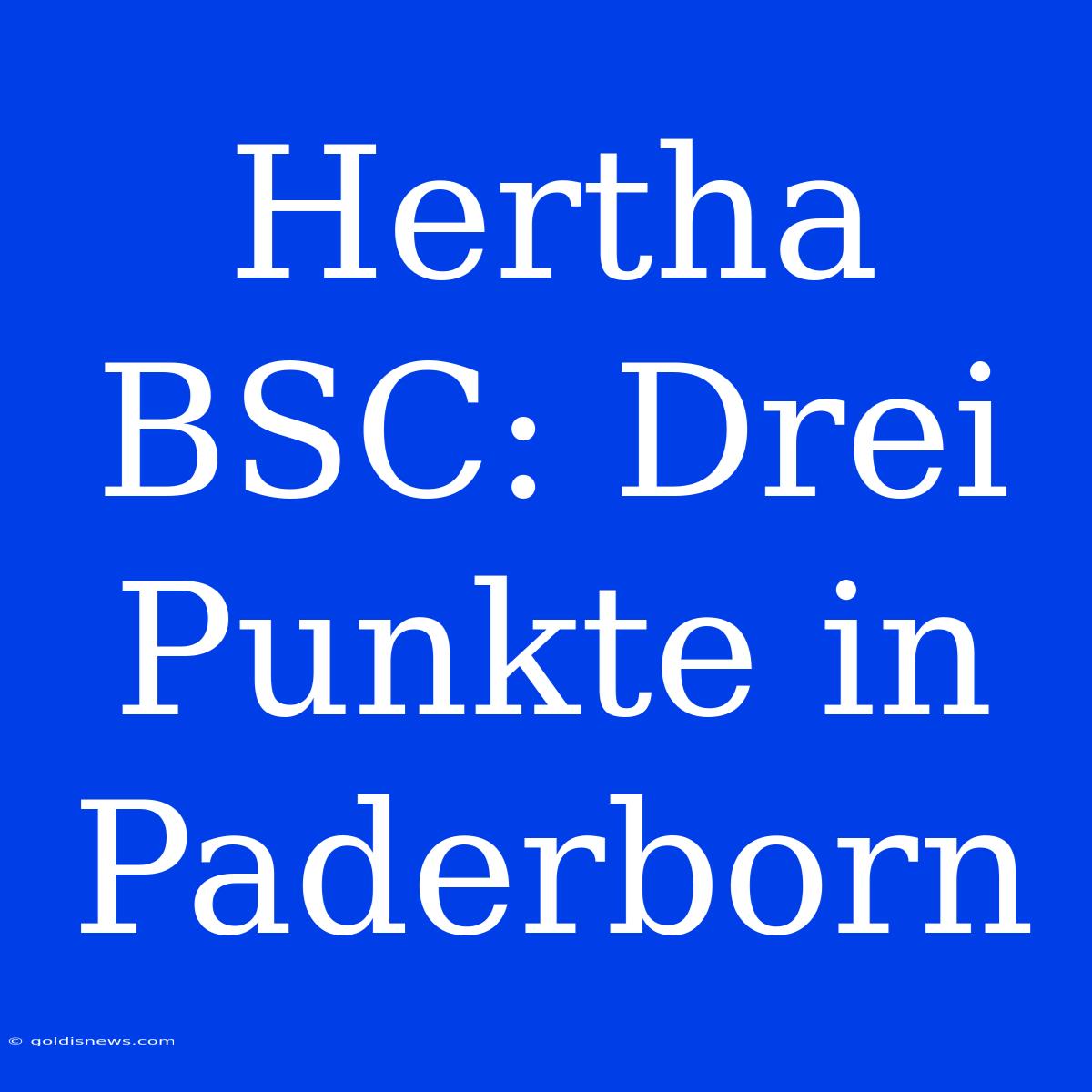 Hertha BSC: Drei Punkte In Paderborn