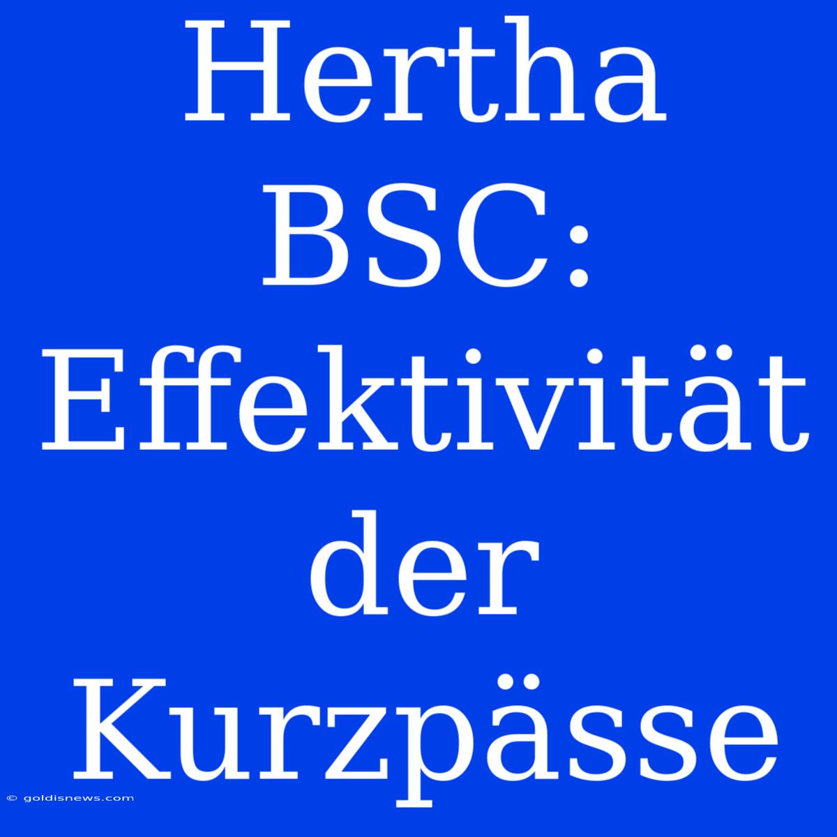 Hertha BSC: Effektivität Der Kurzpässe