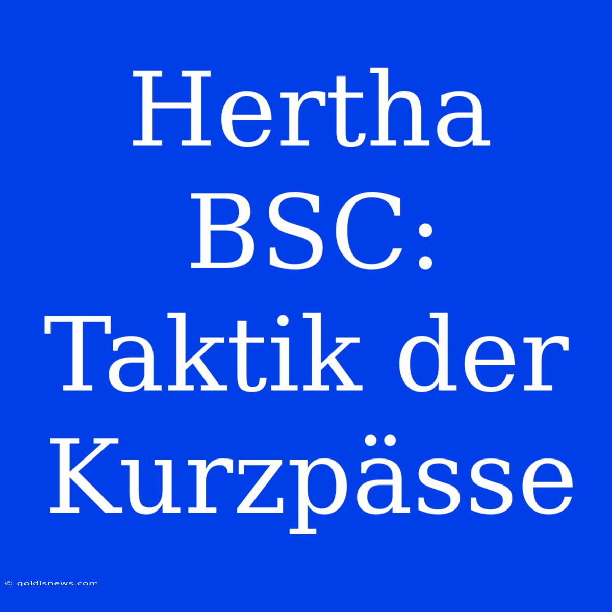 Hertha BSC: Taktik Der Kurzpässe