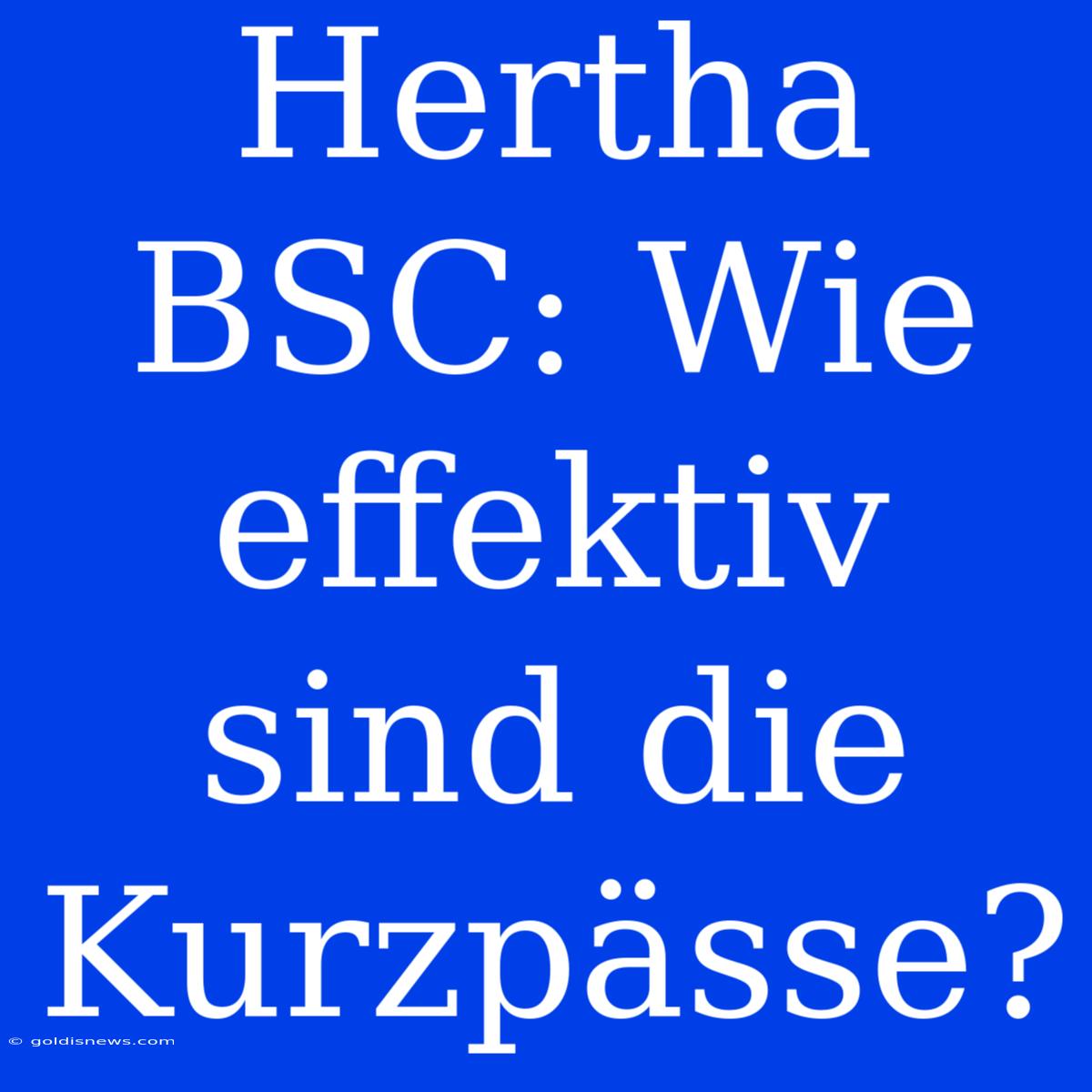 Hertha BSC: Wie Effektiv Sind Die Kurzpässe?