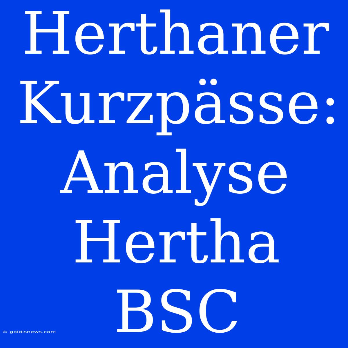 Herthaner Kurzpässe: Analyse Hertha BSC