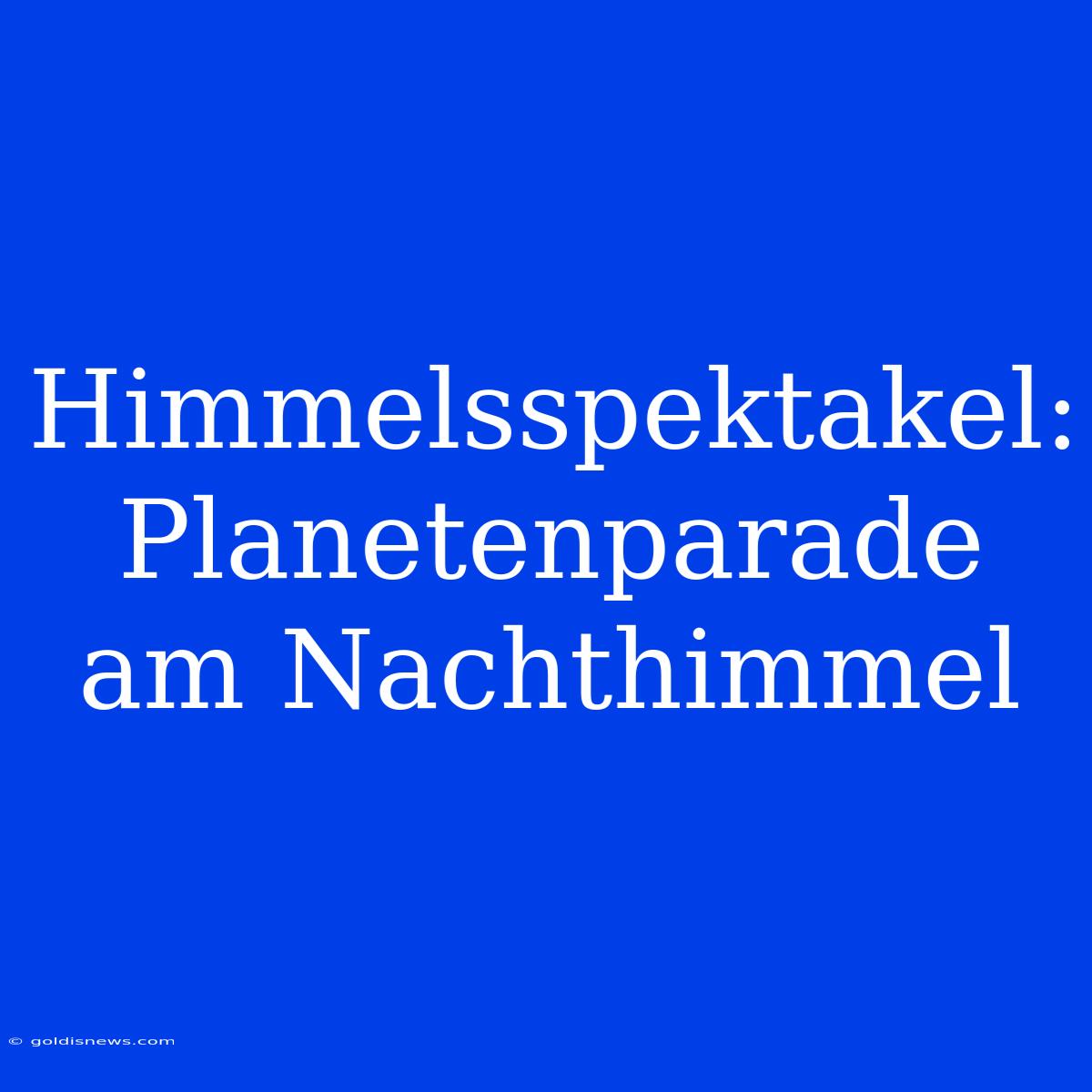 Himmelsspektakel: Planetenparade Am Nachthimmel