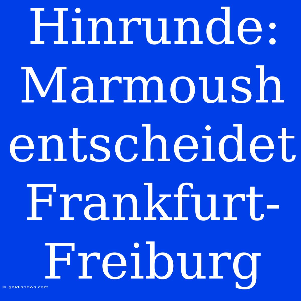 Hinrunde: Marmoush Entscheidet Frankfurt-Freiburg