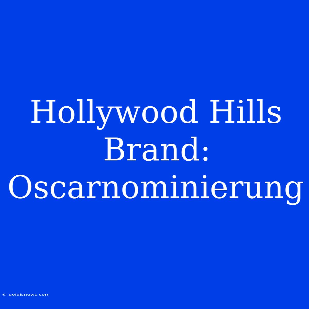 Hollywood Hills Brand: Oscarnominierung