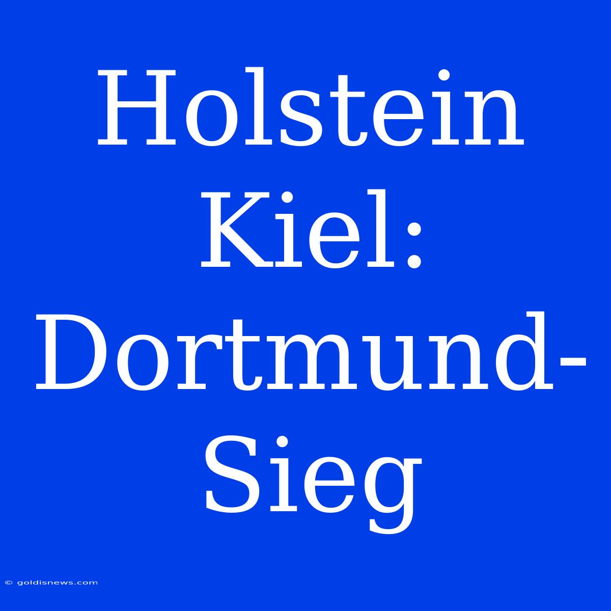 Holstein Kiel: Dortmund-Sieg