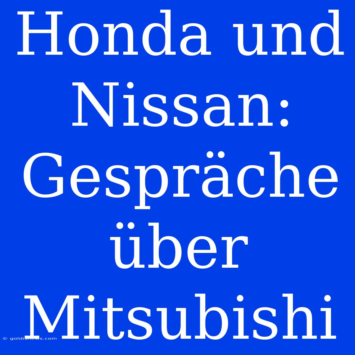 Honda Und Nissan: Gespräche Über Mitsubishi