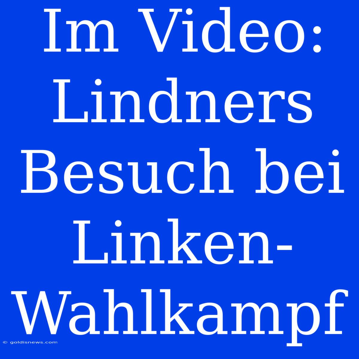 Im Video: Lindners Besuch Bei Linken-Wahlkampf