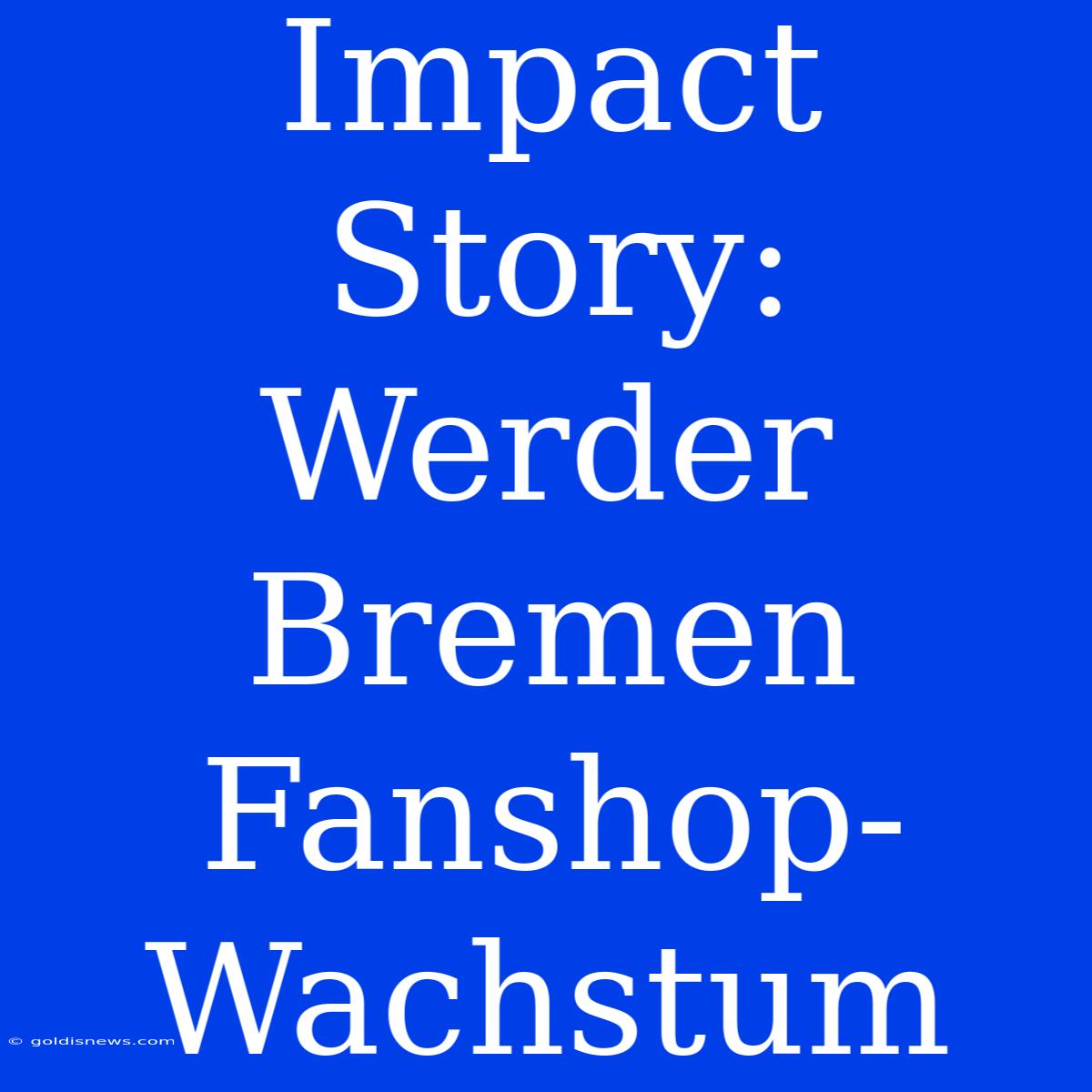 Impact Story: Werder Bremen Fanshop-Wachstum