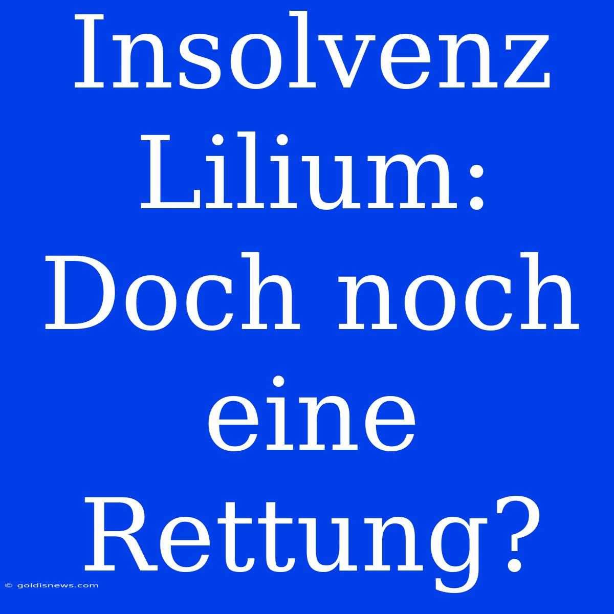 Insolvenz Lilium: Doch Noch Eine Rettung?