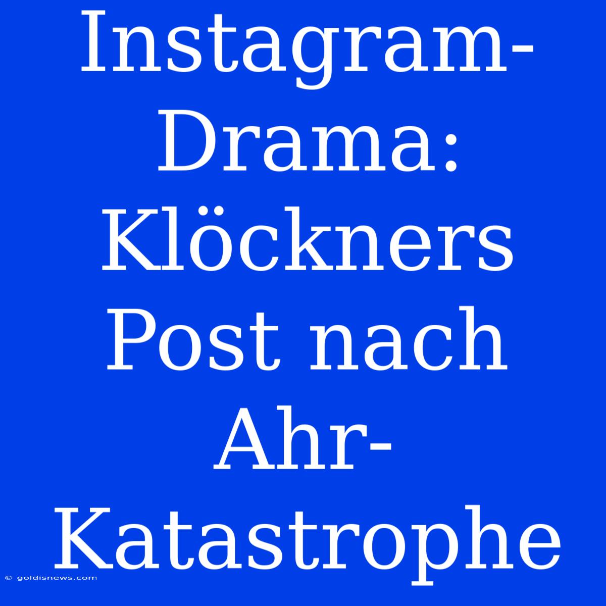 Instagram-Drama: Klöckners Post Nach Ahr-Katastrophe