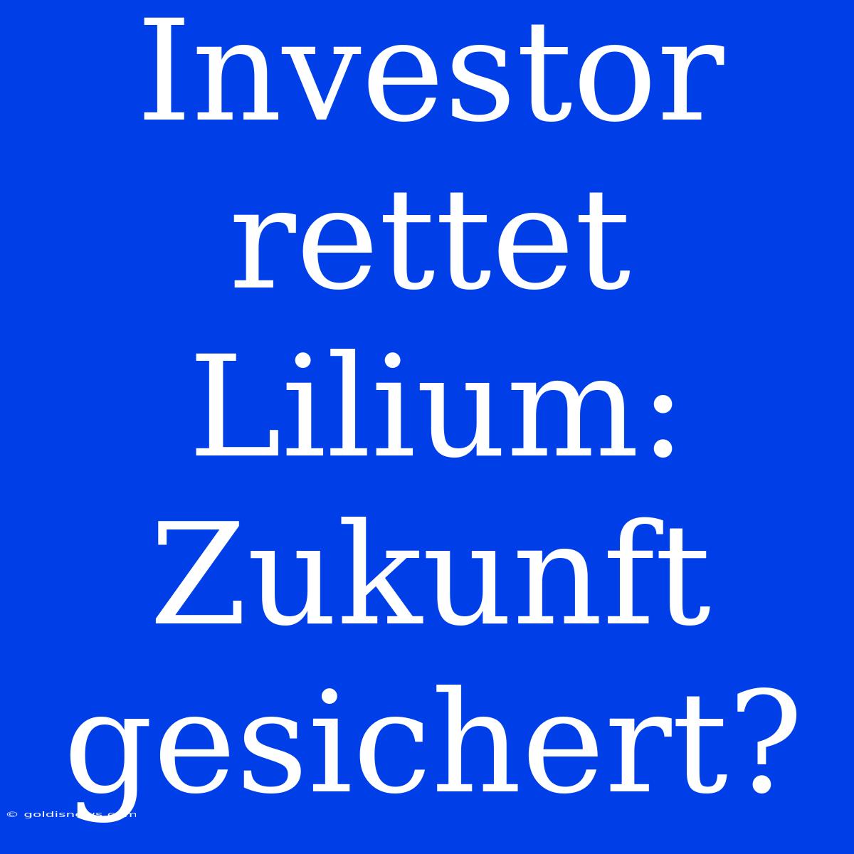 Investor Rettet Lilium: Zukunft Gesichert?