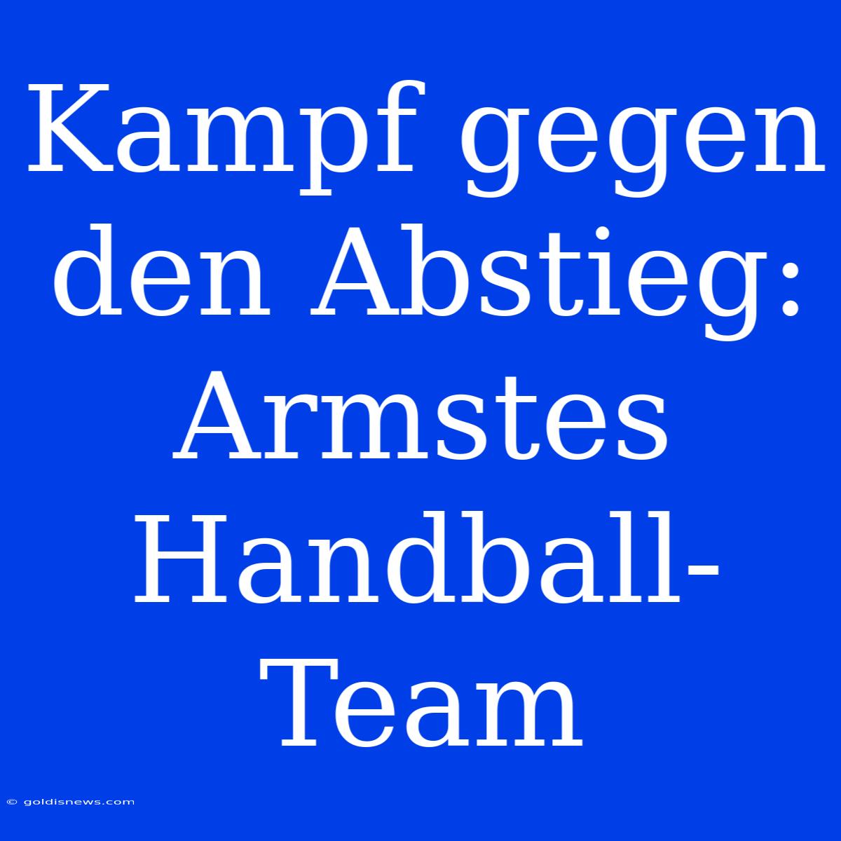 Kampf Gegen Den Abstieg: Armstes Handball-Team