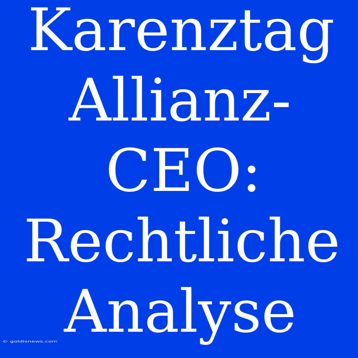 Karenztag Allianz-CEO:  Rechtliche Analyse