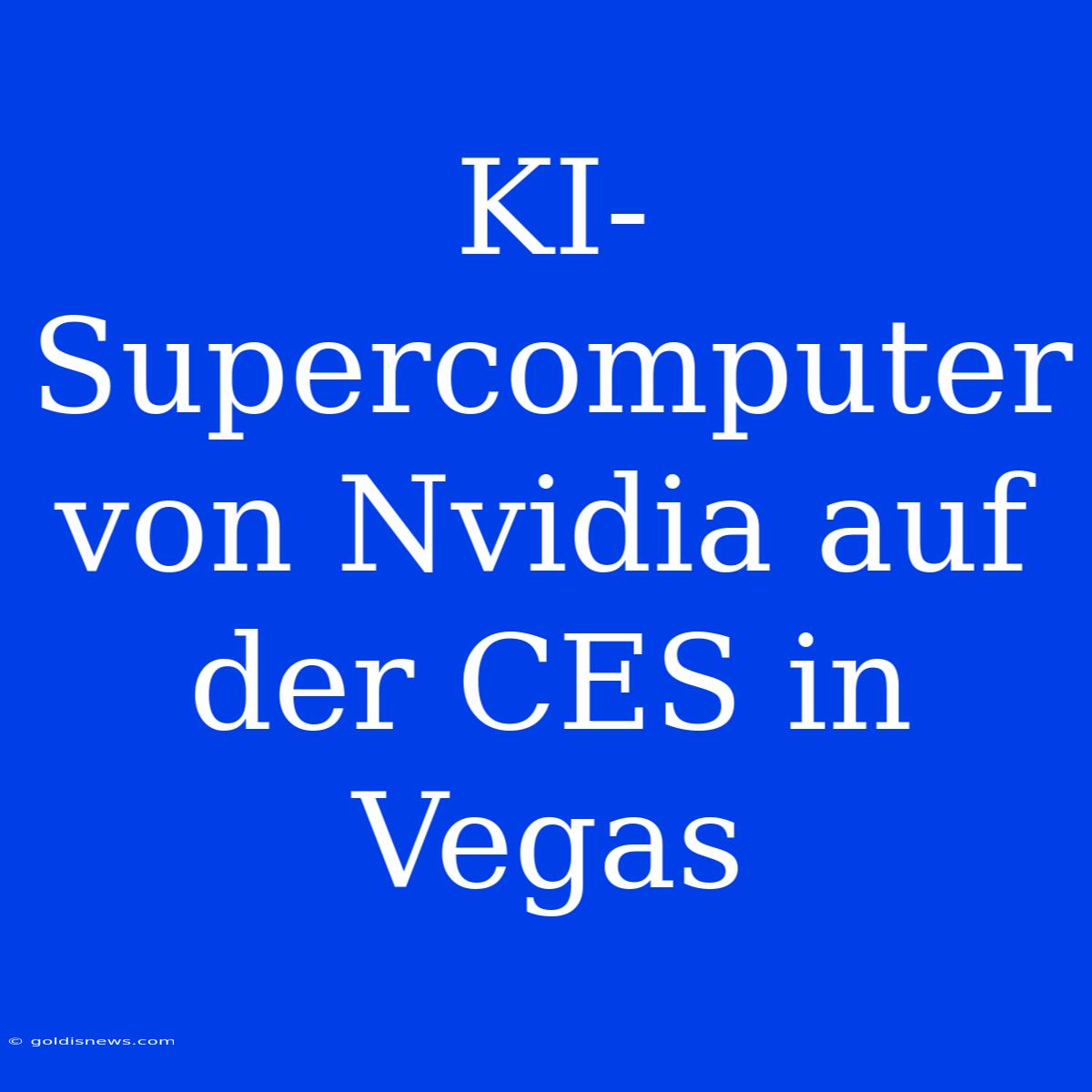 KI-Supercomputer Von Nvidia Auf Der CES In Vegas