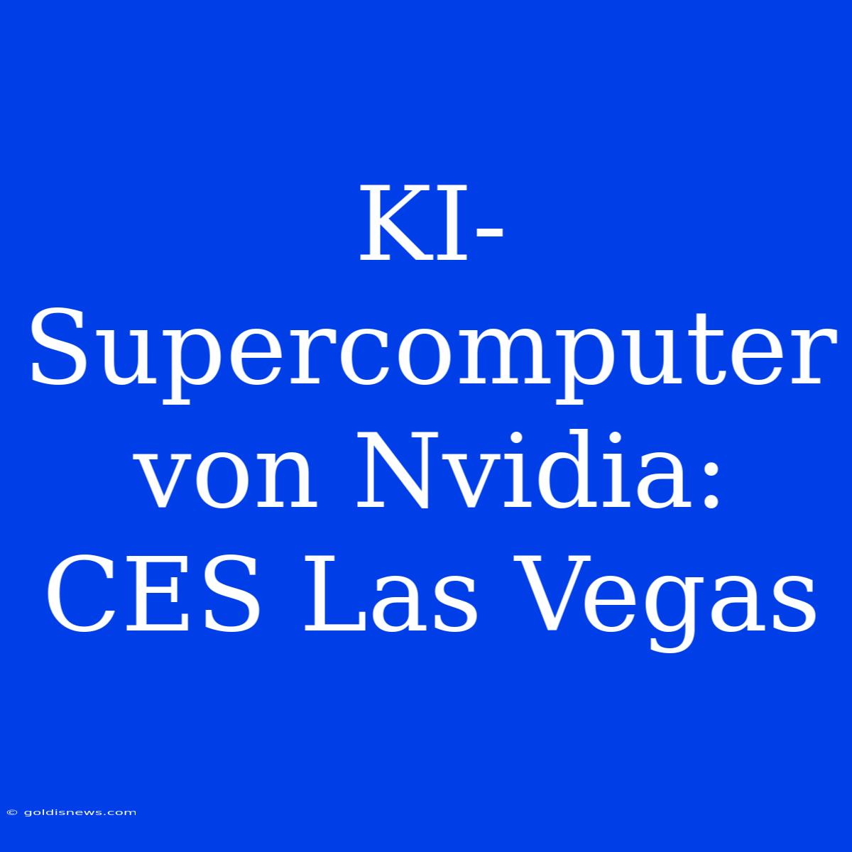 KI-Supercomputer Von Nvidia: CES Las Vegas