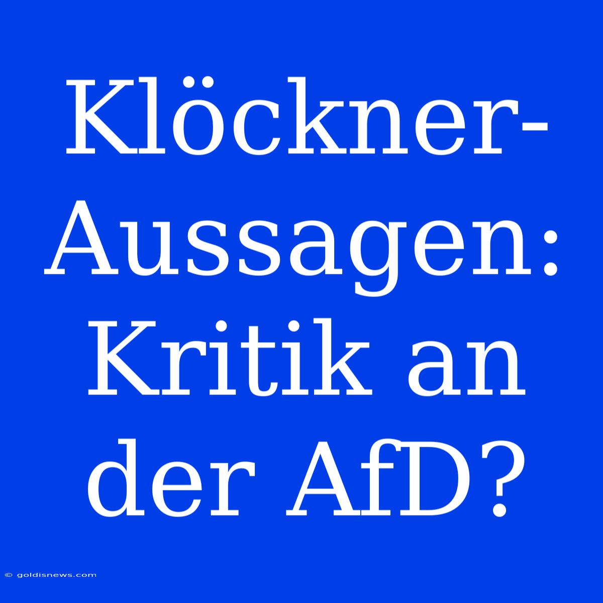 Klöckner-Aussagen:  Kritik An Der AfD?