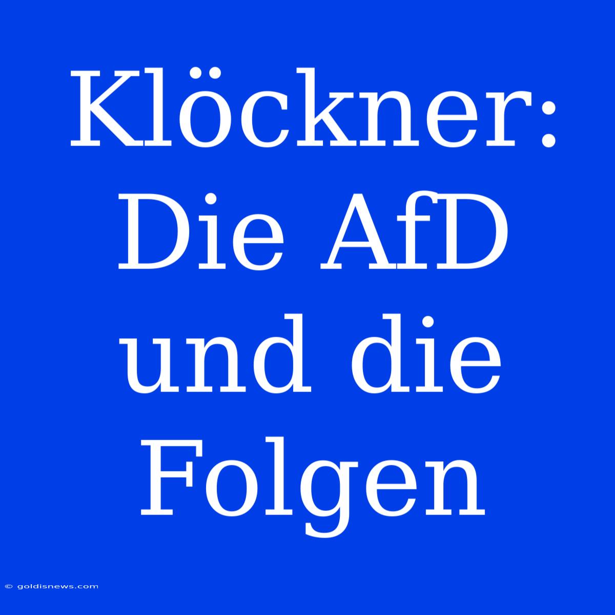 Klöckner:  Die AfD Und Die Folgen