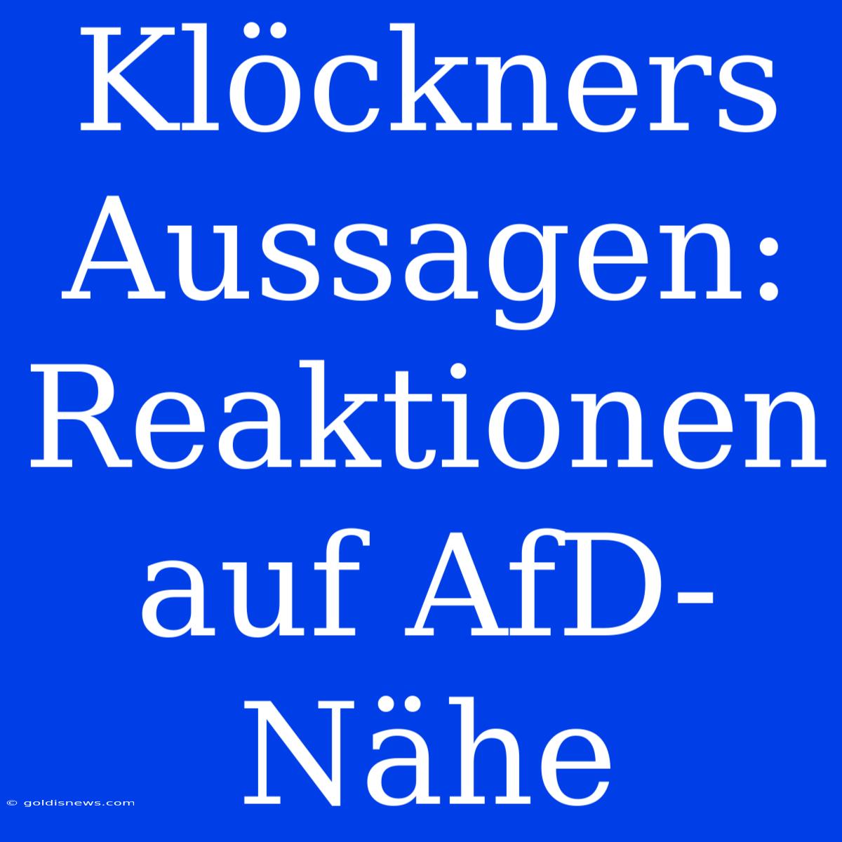 Klöckners Aussagen:  Reaktionen Auf AfD-Nähe