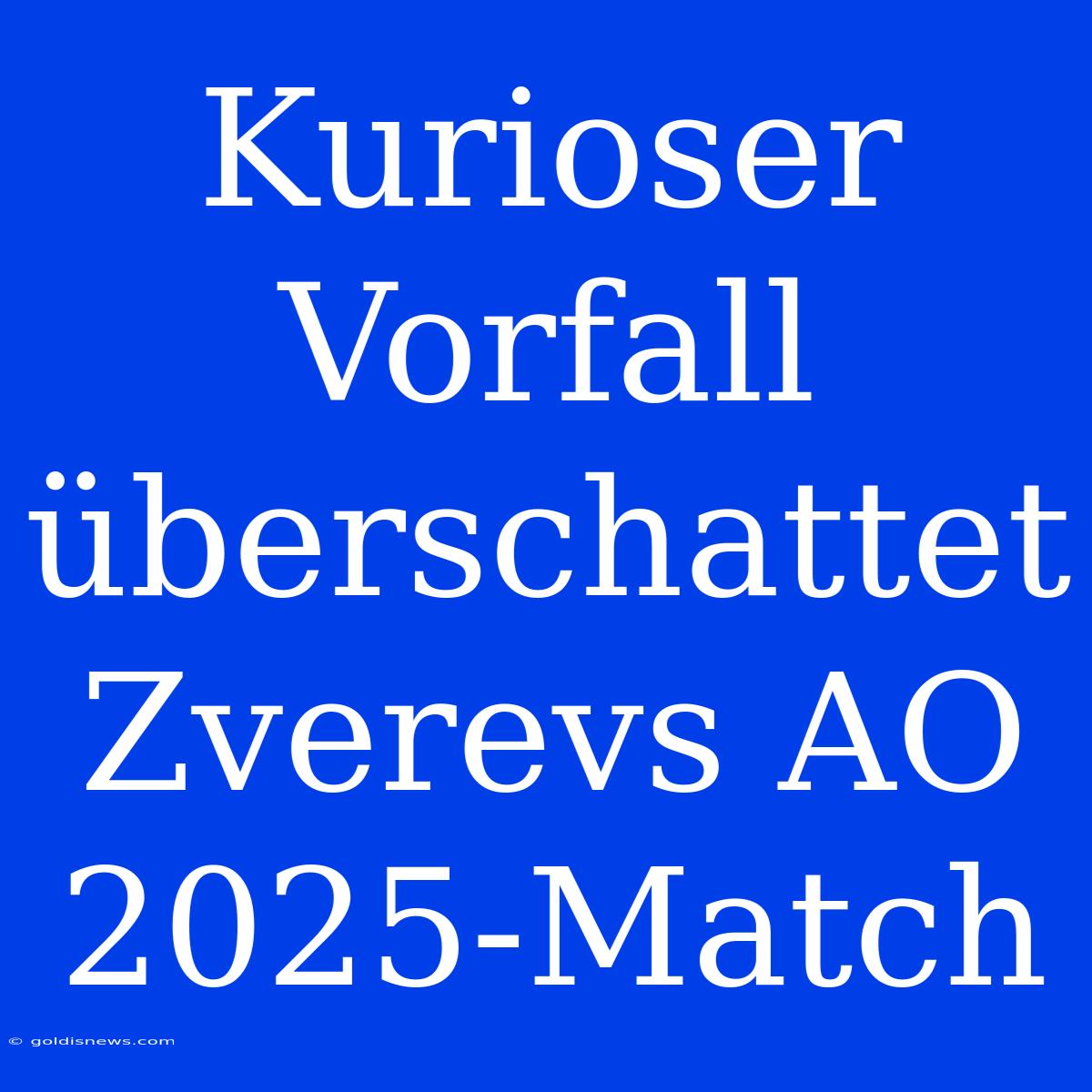 Kurioser Vorfall Überschattet Zverevs AO 2025-Match