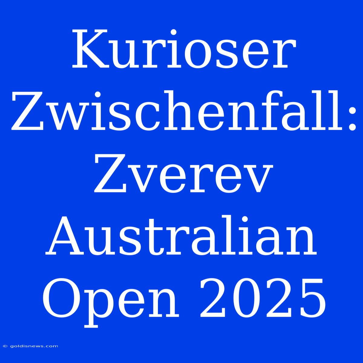 Kurioser Zwischenfall: Zverev Australian Open 2025