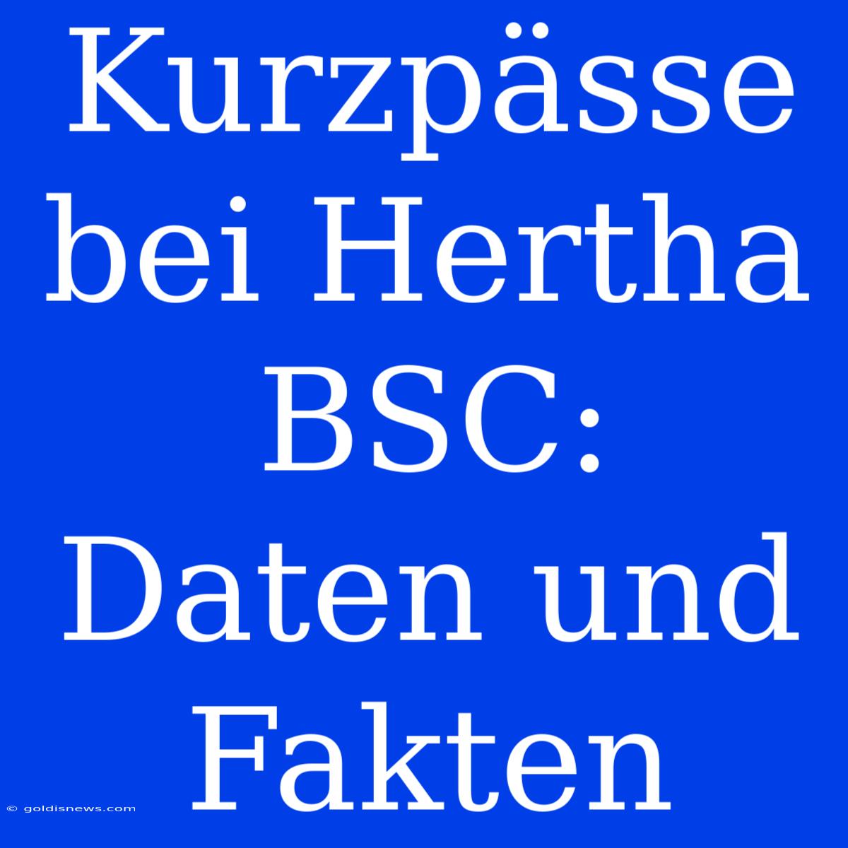 Kurzpässe Bei Hertha BSC: Daten Und Fakten