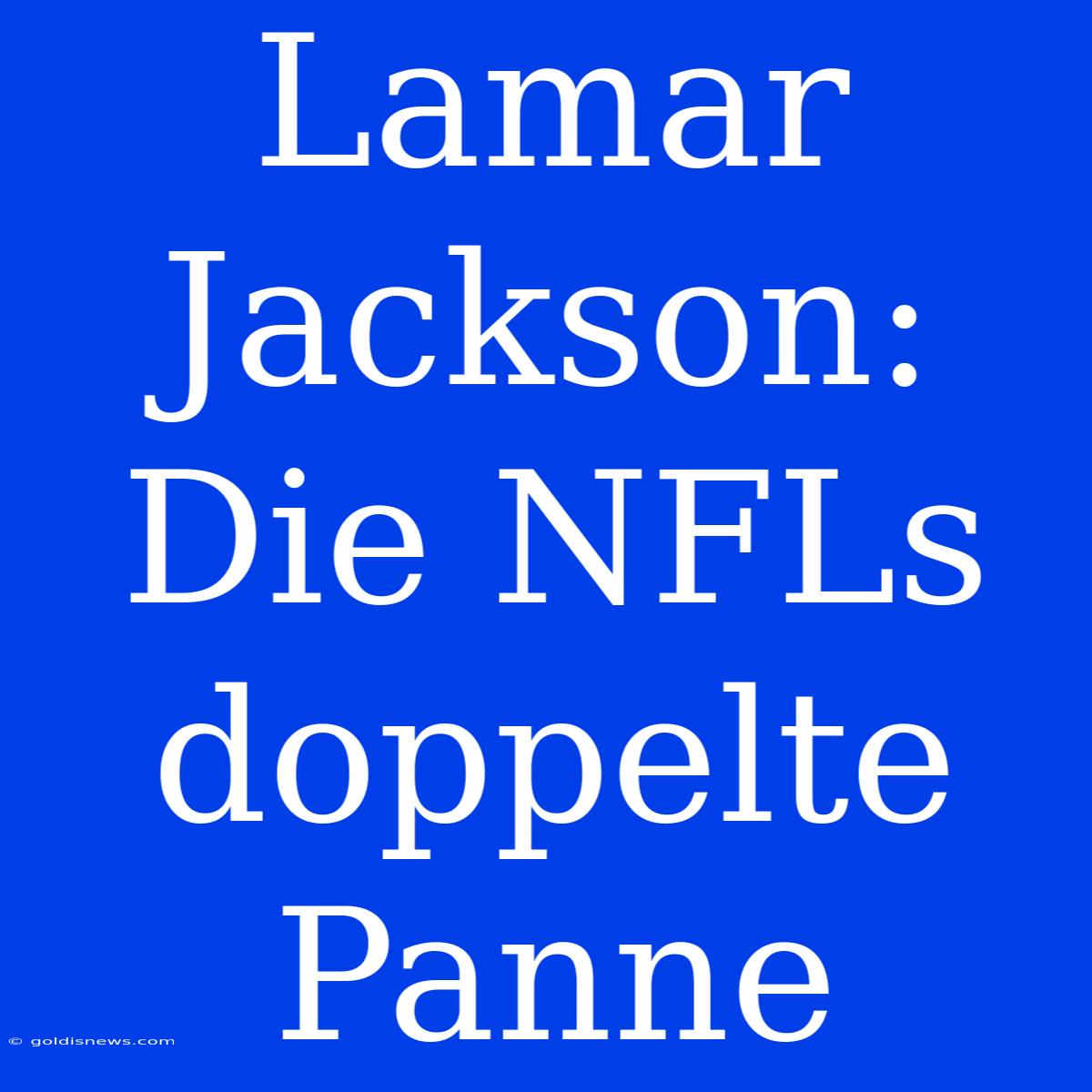 Lamar Jackson: Die NFLs Doppelte Panne