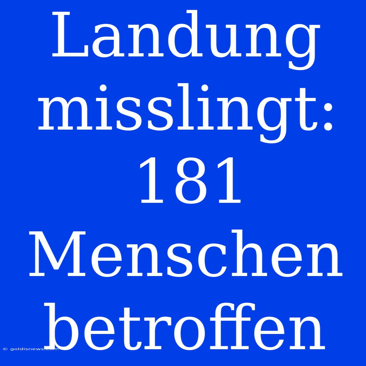 Landung Misslingt: 181 Menschen Betroffen