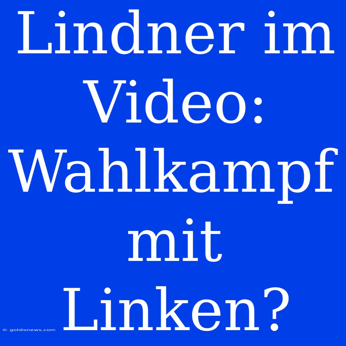 Lindner Im Video: Wahlkampf Mit Linken?