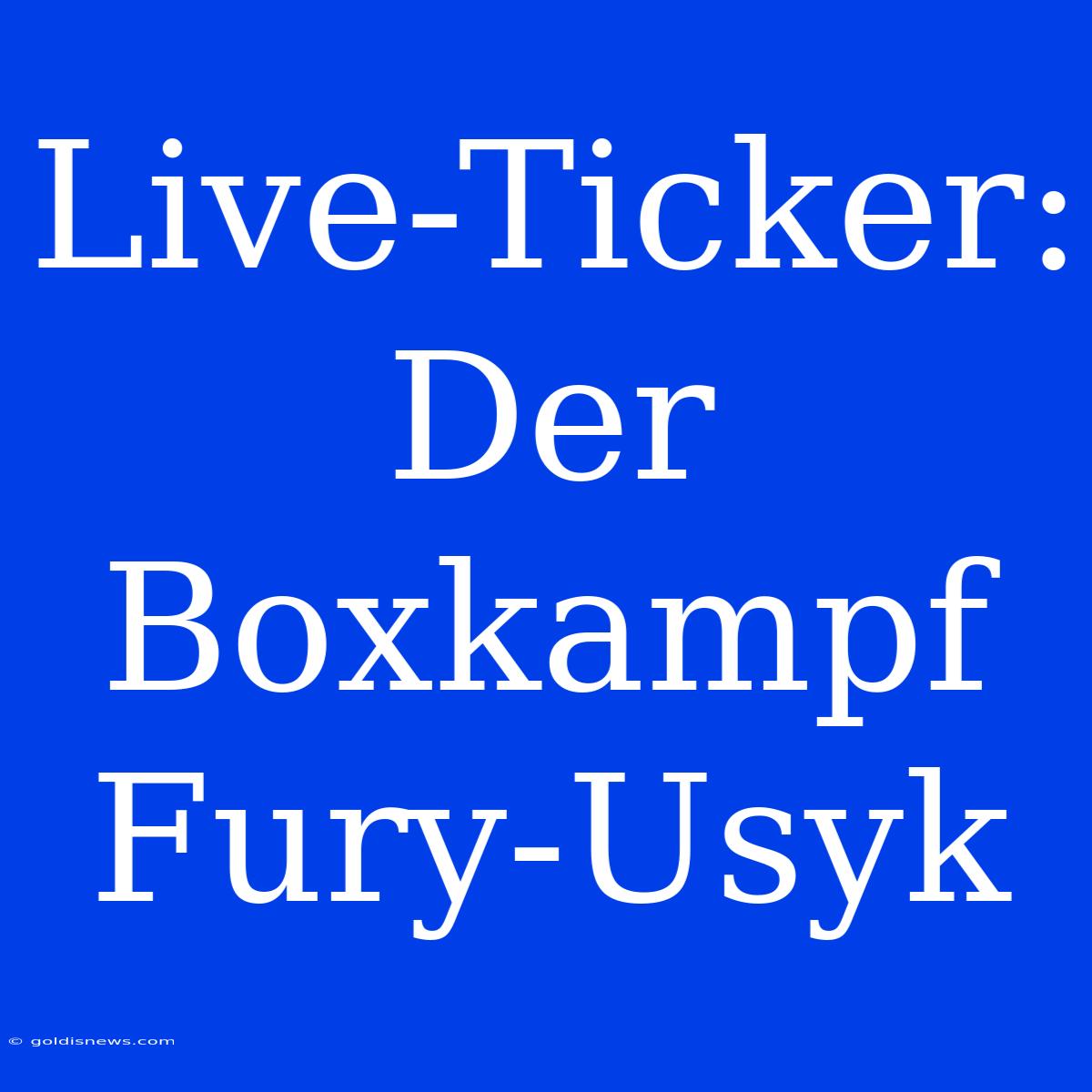 Live-Ticker: Der Boxkampf Fury-Usyk