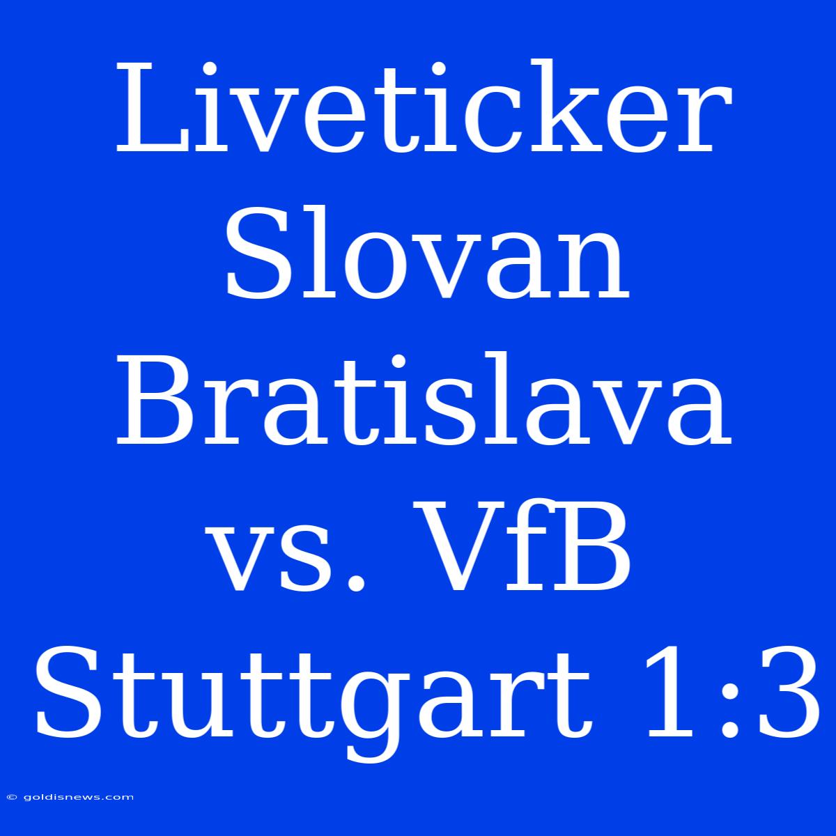 Liveticker Slovan Bratislava Vs. VfB Stuttgart 1:3