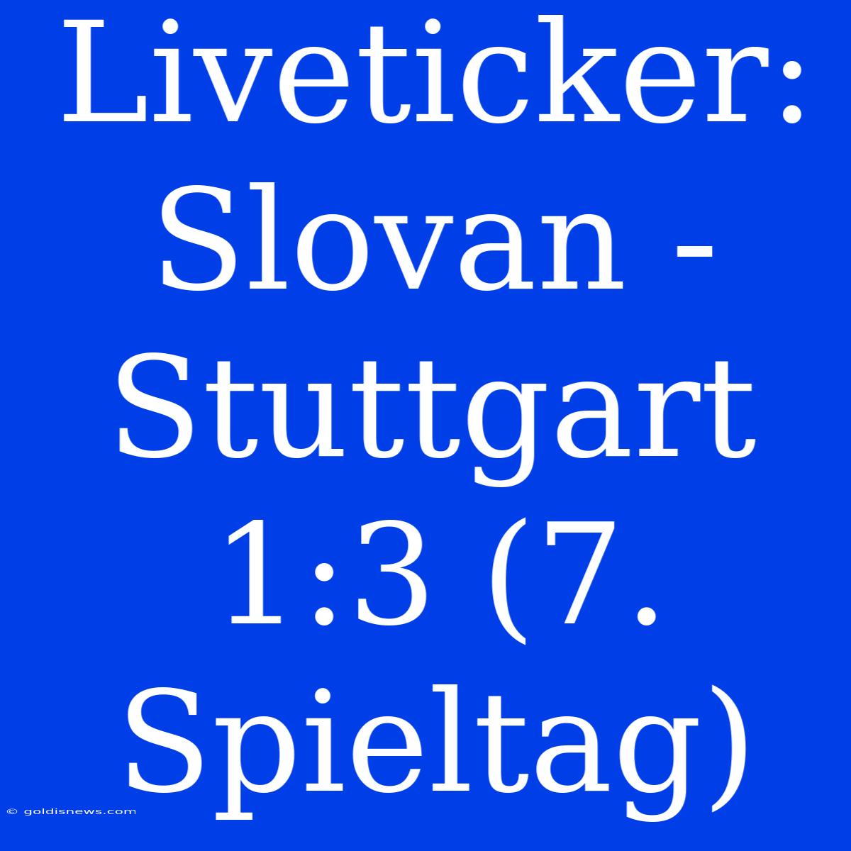 Liveticker: Slovan - Stuttgart 1:3 (7. Spieltag)